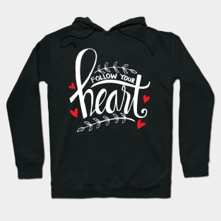 Follow your heart hand lettering. Motivational quote. Hoodie